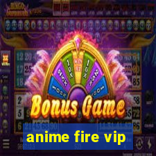 anime fire vip
